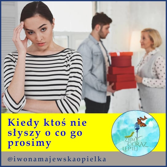 #895 Kiedy ktoś nie słyszy o co go prosimy - Żyjmy Coraz Lepiej - podcast - audiobook Majewska-Opiełka Iwona, Kniat Tomek