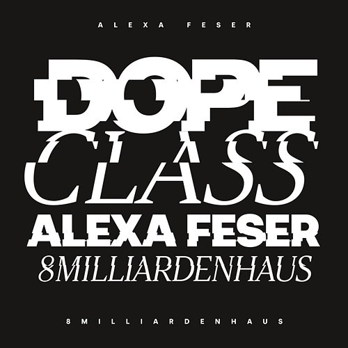 8MilliardenHaus DopeClass, Alexa Feser