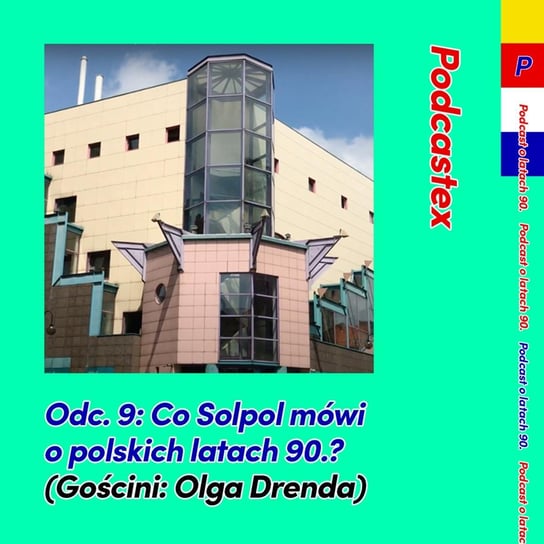 #9 Co Solpol mówi o polskich latach 90.? (gościni: Olga Drenda) - Podcastex o latach 90 - podcast Witkowski Mateusz, Przybyszewski Bartek