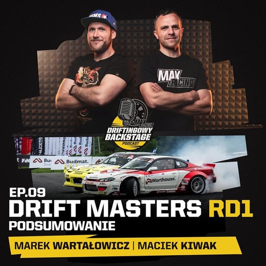 #9 Drift Masters RD1 - Podsumowanie - Driftingowy Backstage - podcast Marek Wartałowicz, Maciek Kiwak
