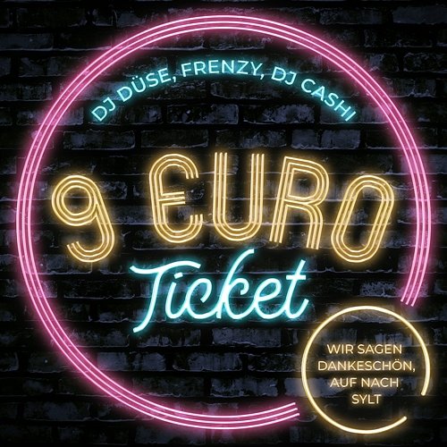 9 Euro Ticket DJ Düse, Frenzy, DJ Cashi