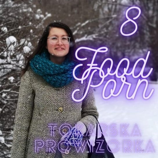 #9 Food porn i sztuka gotowania - Tokarska prowizorka - podcast Tokarska Kamila