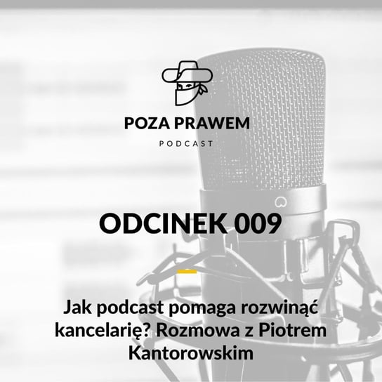 #9 Jak podcast pomaga rozwinąć kancelarię? Rozmowa z Piotrem Kantorowskim - Poza prawem - podcast Rajkow-Krzywicki Jerzy, Kwiatkowski Szymon
