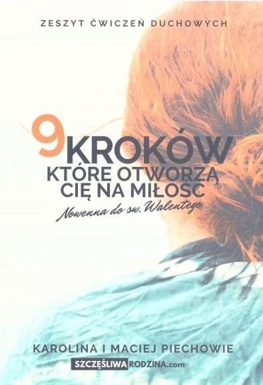 9 kroków, które otworzą Cię na Miłość - Opracowanie zbiorowe | Książka