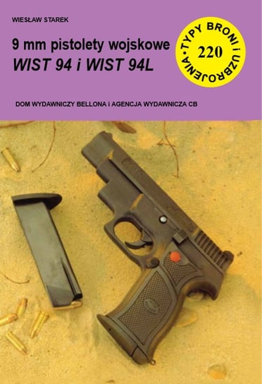 9 mm pistolety wojskowe WIST 94 i WIST 94L Starek Wiesław