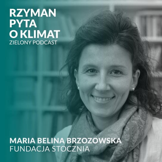 #9 Narada obywatelska o kosztach energii. Maria Belina Brzozowska, Fundacja Stocznia - Zielony podcast - podcast Rzyman Krzysztof