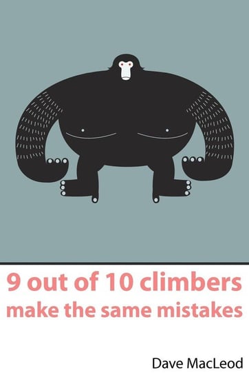 9 Out of 10 Climbers Make the Same Mistakes MacLeod Dave