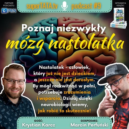 #9: Poznaj niezwykły mózg nastolatka · Rozmówca: Krystian Karcz - SuperTATA.tv - podcast Marcin Perfuński