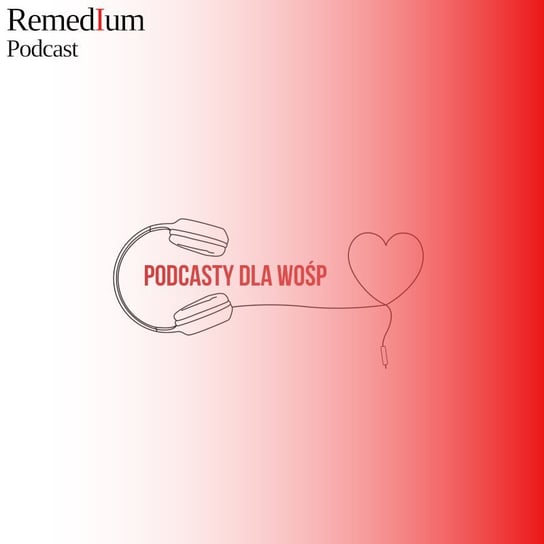 #9 Remedium zagra z „Podcasty dla WOŚP” - Remedium - Podcast o rozwoju osobistym - podcast - audiobook Dariusz z Remedium