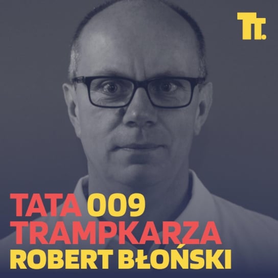 #9 Robert Błoński (Przegląd Sportowy): pierwsze wrażenia po treningach syna w AP Legii Warszawa - Tata Trampkarza - podcast Kamil Pivot