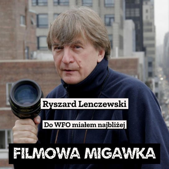 #9 Ryszard Lenczewski i jego praca w WFO - Filmowa Migawka - podcast Opracowanie zbiorowe