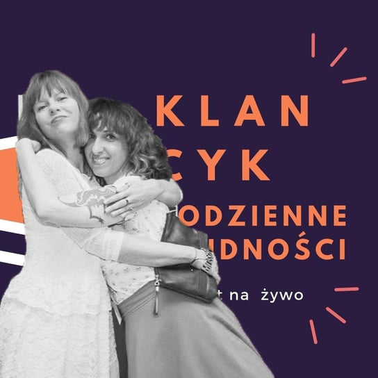 #9 Sylwia Chutnik i Karolina Sulej - Klancyk: Codzienne trudności - Codzienne trudności - podcast - audiobook Teatr Klancyk