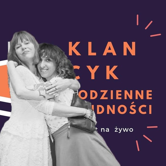 #9 Sylwia Chutnik i Karolina Sulej - Klancyk: Codzienne trudności - Codzienne trudności - podcast Teatr Klancyk