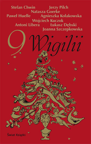 9 wigilii Huelle Paweł, Chwin Stefan, Pilch Jerzy, Goerke Natasza, Kołakowska Agnieszka, Kuczok Wojciech, Libera Antoni, Dębski Łukasz, Szczepkowska Joanna