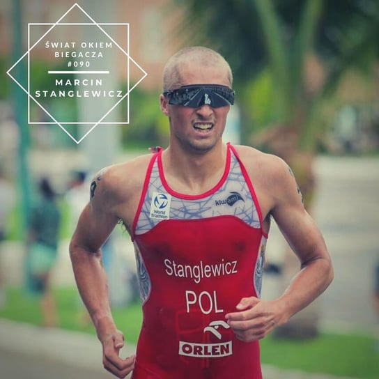 #90 Celem są Igrzyska Olimpijskie! Marcin Stanglewicz ŚOB - Świat okiem biegacza - podcast Pyszel Florian