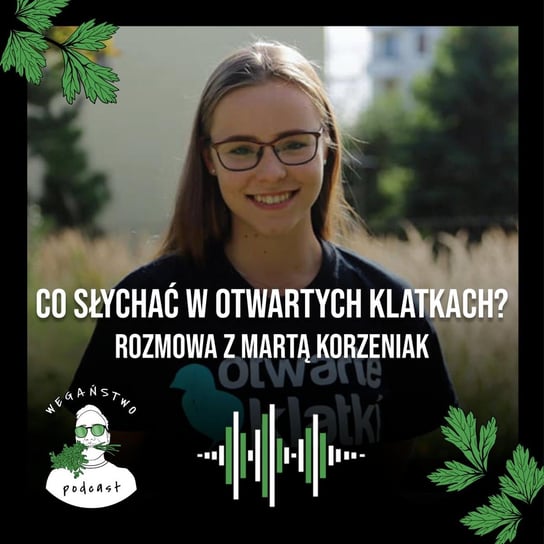 #90 Co słychać w Otwartych Klatkach? Szybki update kampanijny. Marta Korzeniak - Wegaństwo - podcast - audiobook Adrian Sosnowski