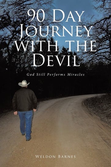 90 Day Journey with the Devil Barnes Weldon