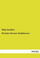 90 Jahre Bremer Stadttheater Doeffert Willy