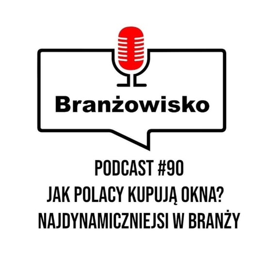 #90 Jak Polacy kupują okna? Najdynamiczniejsi w branży - Branżowisko - podcast Opracowanie zbiorowe