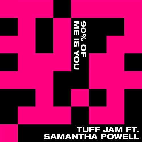 90% Of Me Is You Tuff Jam feat. Samantha Powell
