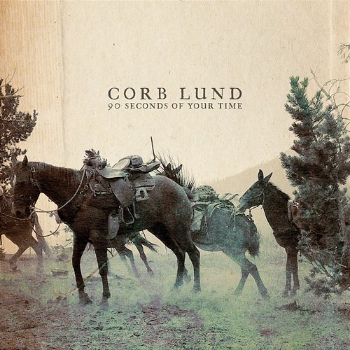 90 Seconds Of Your Time Corb Lund