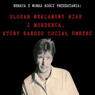 #90 Slogan reklamowy Nike i morderca, który bardzo chciał umrzeć - Renata z Worka Kości - podcast Renata Kuryłowicz