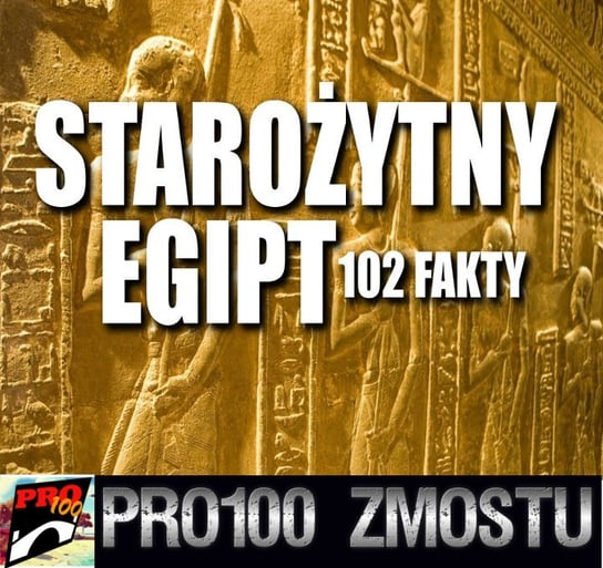 #90 Starożytny Egipt – 102 fakty - Pro100 Zmostu - podcast Sobolewski Michał