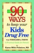 90 Ways to Keep Your Kids Drug Free Palmiero Karen Milici