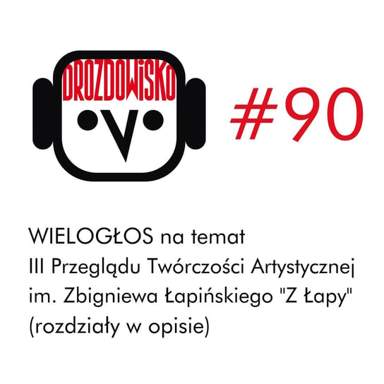 #90 Wielogłos o Zbigniewie Łapińskim (rozdziały w opisie) - Drozdowisko - podcast Drozda Teresa