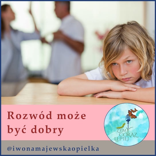 #908 Rozwód może być dobry - Żyjmy Coraz Lepiej - podcast - audiobook Majewska-Opiełka Iwona, Kniat Tomek