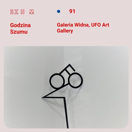#91 Galeria Piana i UFO Art Gallery - Godzina Szumu - podcast Plinta Karolina