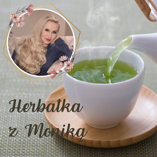 #91 Herbatka z Moniką IV Podcast, Pogadanki, Komentarze, Aktualności | Monika Cichocka - Monika Cichocka Wysoka Świadomość - podcast Cichocka Monika