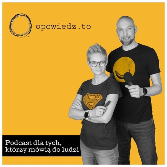 #91 Jak się zachować podczas wystąpień publicznych? - Opowiedz.to - podcast Kędzierska Anna, Cichocki Maciek