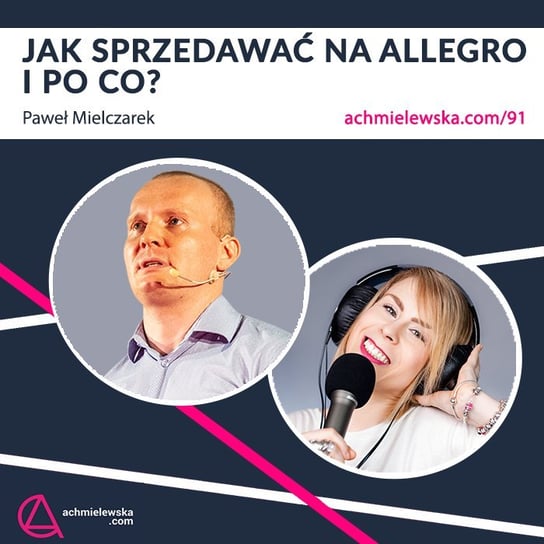 #91 Jak sprzedawać na Allegro i po co? Paweł Mielczarek - Firma on-line - podcast Chmielewska Agata