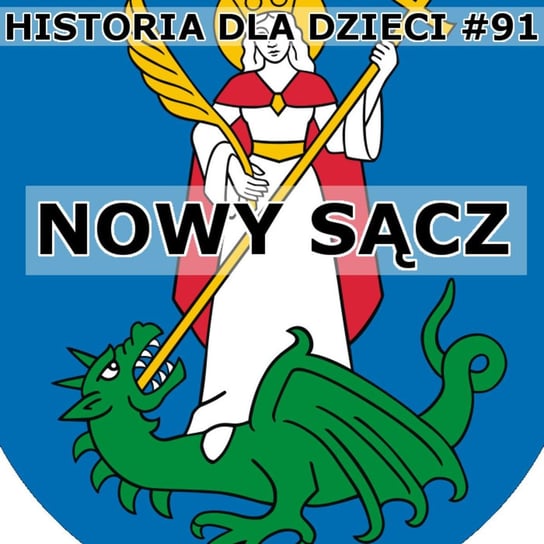 #91 Nowy Sącz - Historia Polski dla dzieci - podcast Borowski Piotr