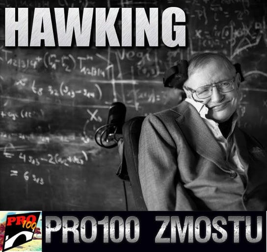 #91 Stephen Hawking – fakty - Pro100 Zmostu - podcast Sobolewski Michał