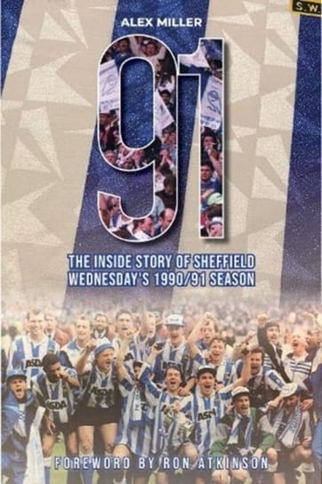 91 The inside story of Sheffield Wednesdays historic 199091 season Alex Miller