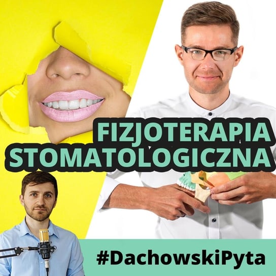 #91 Tomasz Marciniak - bruksizm, migrena, botoks... perspektywa fizjoterapeuty stomatologicznego - #DachowskiPyta - podcast Dachowski Michał