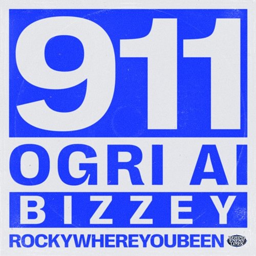911 Ogri Ai, Bizzey, Rockywhereyoubeen