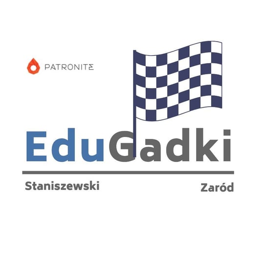 #92 ostatni - EduGadki - podcast Zaród Marcin, Staniszewski Jacek