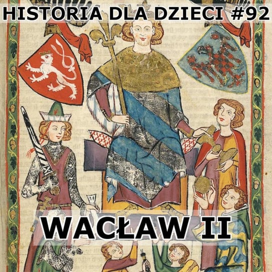 #92 Waclaw II - Historia Polski dla dzieci - podcast Borowski Piotr