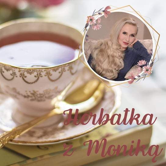 #93 Herbatka z Moniką V Podcast, Pogadanki, Komentarze, Aktualności | Monika Cichocka - Monika Cichocka Wysoka Świadomość - podcast Cichocka Monika