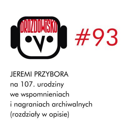 #93 Jeremi Przybora na 107! - Drozdowisko - podcast Drozda Teresa