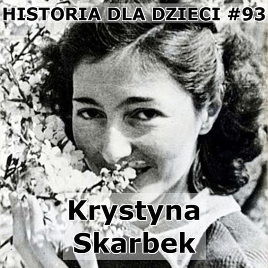 #93 Krystyna Skarbek - Historia Polski dla dzieci - podcast Borowski Piotr