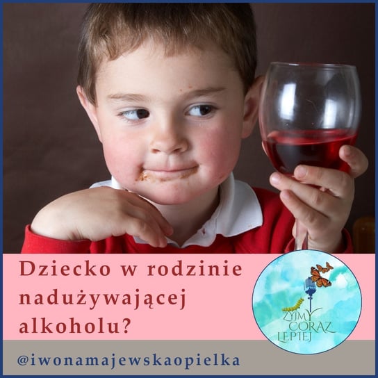 #938 Dziecko w rodzinie nadużywającej alkoholu? Czy wymaga specjalnego traktowania? - podcast Majewska-Opiełka Iwona, Kniat Tomek