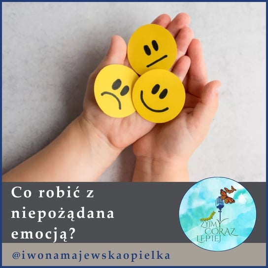 #939 Co robić z niepożądana emocją? - podcast Majewska-Opiełka Iwona, Kniat Tomek