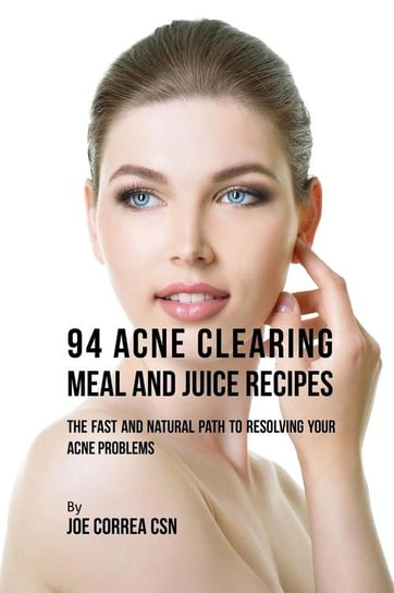 94 Acne Clearing Meal and Juice Recipes Correa Joe
