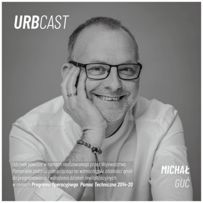 #94 Jak rewitalizować po gdyńsku? (gość: Michał Guć - Wiceprezydent Gdyni ds. innowacji) - Urbcast - podcast o miastach - podcast Żebrowski Marcin