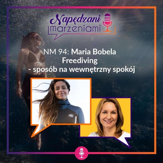 #94 Maria Bobela – freediving. Sposób na wewnętrzny spokój - Napędzani marzeniami - podcast Borucka Joanna