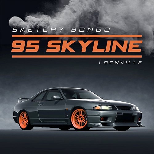 95 Skyline Sketchy Bongo feat. Locnville